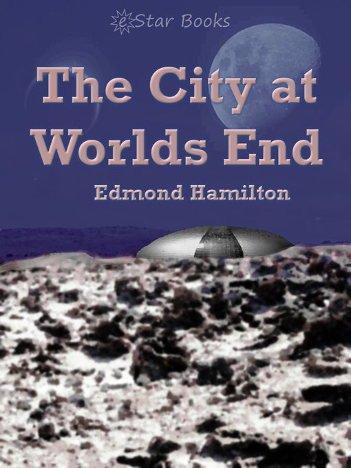 Title details for City at Worlds End by Edmond Hamilton - Available